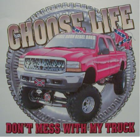 DIXIE CHOOSE LIFE DONT MESS  MUD TRUCK REBEL SHIRT  